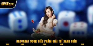 Baccarat 99OK siêu phẩm game trực tuyến xanh chín
