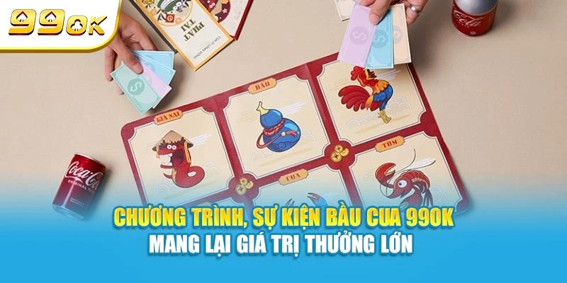 Bầu Cua 99OK - Trò Chơi Dân Gian Đổi Thưởng Cực Hấp Dẫn 7 Chương trình, sự kiện Bầu Cua 99OK mang lại giá trị thưởng lớn