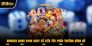Number game 99OK quay số siêu tốc phần thưởng bùng nổ