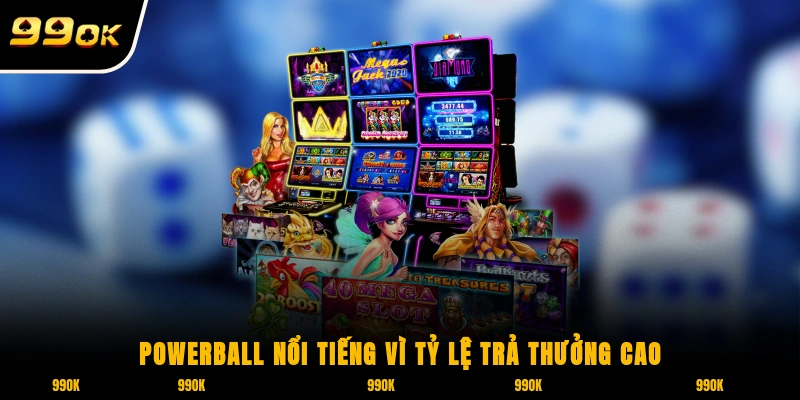 Number Game 99OK – Quay Số Siêu Tốc, Phần Thưởng Bùng Nổ 7 PowerBall nổi tiếng vì tỷ lệ trả thưởng cao