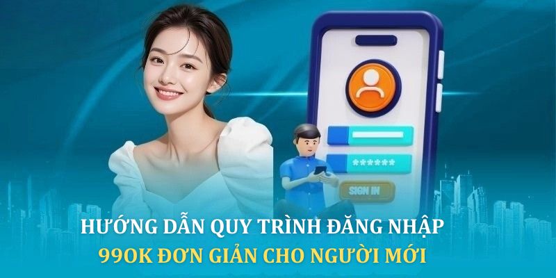 Đăng Nhập 99OK - Nơi Tìm Kiếm Thu Nhập Khủng Mỗi Ngày 1 Quy trình đăng nhập 99OK đơn giản cho người mới