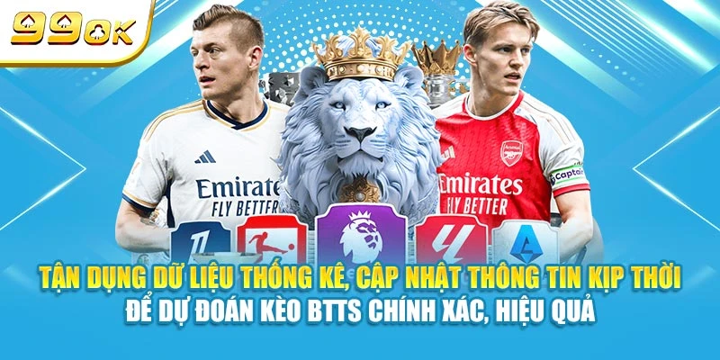 Kèo BTTS Là Gì? Kinh Nghiệm Cá Cược Thắng Lớn Từ 99OK 7 Tận dụng dữ liệu thống kê, cập nhật thông tin kịp thời để dự đoán kèo BTTS chính xác, hiệu quả