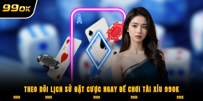 Tài xỉu 99OK - Game Cực Dễ, Chơi Nhanh Nhận Thưởng Khủng 7 Theo dõi lịch sử đặt cược ngay để chơi Tài Xỉu 99OK