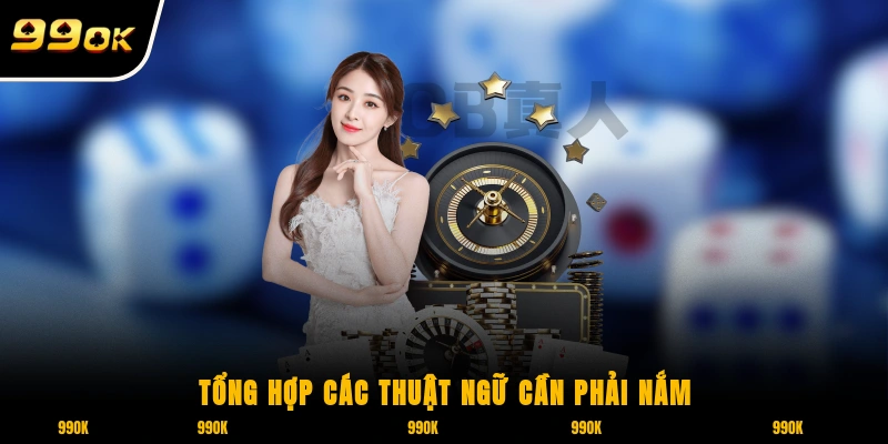 Tổng hợp các thuật ngữ cần phải nắm