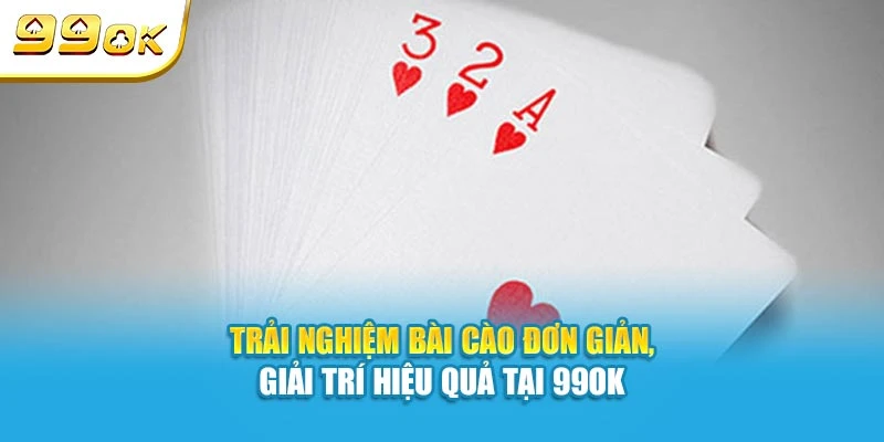 Luật Chơi Bài Cào 99OK - Đổi Thưởng Nhanh Chóng Tuyệt Đối 7 Trải nghiệm Bài Cào đơn giản, giải trí hiệu quả tại 99OK