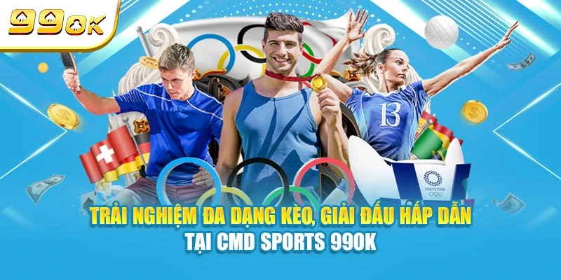 CMD Sports 99OK - Sảnh Cược Thể Thao Đa Dạng Kèo Nhất 5 Trải nghiệm đa dạng kèo, giải đấu hấp dẫn tại CMD Sports 99OK