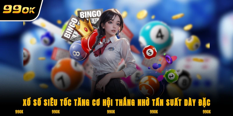 Xổ Số 99OK 2 Xổ số siêu tốc tăng cơ hội thắng nhờ tần suất dày đặc