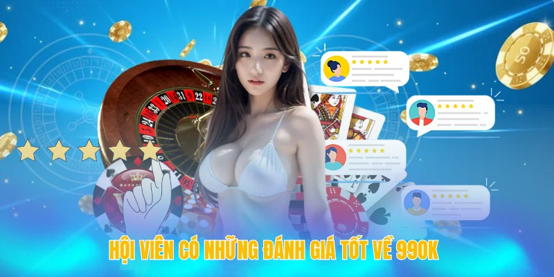TRANG CHỦ 99OK 20 Hội viên có những đánh giá tốt về 99OK
