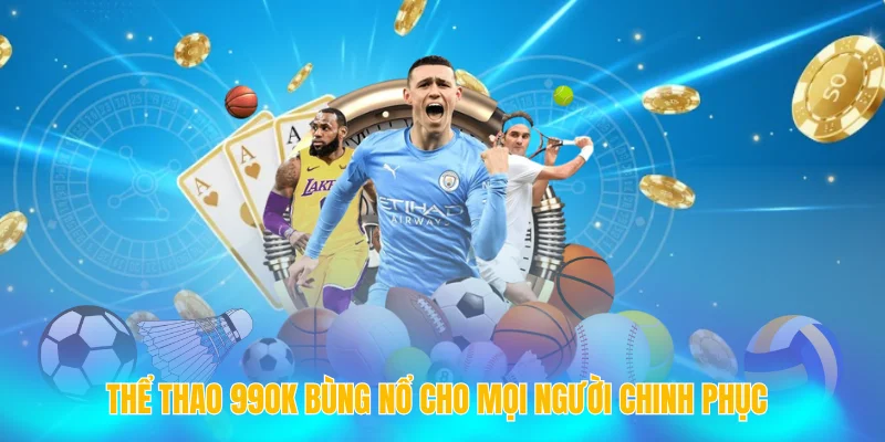 TRANG CHỦ 99OK 14 Thể thao 99OK bùng nổ cho mọi người chinh phục